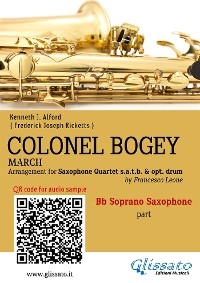 Bb Soprano Sax part of "Colonel Bogey" for Saxophone Quartet - Kenneth J.Alford, Frederick Joseph Ricketts, a cura di Francesco Leone