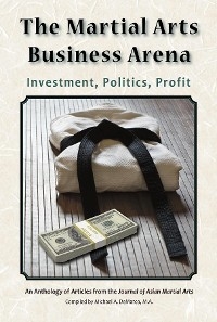 The Martial Arts Business Arena - Yong Jae Ko, H. R. Friman, Andrew Tharp