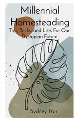 Millennial Homesteading - Sydney A Parr