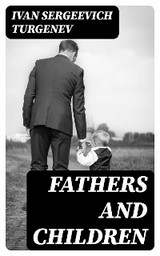 Fathers and Children - Ivan Sergeevich Turgenev