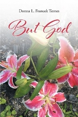 But God -  Donna L. Francek Ternes