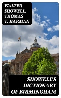 Showell's Dictionary of Birmingham - Walter Showell, Thomas T. Harman