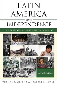 Latin America since Independence -  Robert L. Smale,  Thomas C. Wright