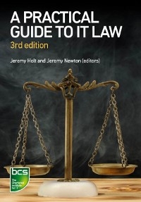 A Practical Guide to IT Law - Nikki Cordell, Sam De Silva, Sara Ellacott, Victoria Hordern, Stewart James, Andrew Katz, Andy Lucas, Jennifer Pierce, Stuart Smith