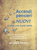 Accendi pensieri nuovi e attrai una nuova realtà - briata georgia