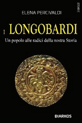 I Longobardi. Un popolo alle radici della nostra Storia - Elena Percivaldi