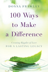 100 Ways to Make a Difference -  Donna Frawley