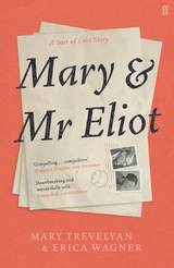 Mary and Mr Eliot -  Mary Trevelyan,  Erica Wagner