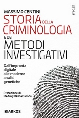 Storia della criminologia e dei metodi investigativi - Massimo Centini