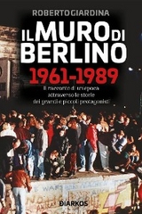 Il Muro di Berlino 1961-1989 - Roberto Giardina