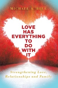 Love Has Everything to Do with It -  Michael Bell