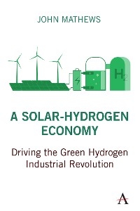 Solar-Hydrogen Economy -  John Mathews