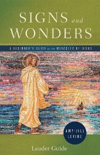 Signs and Wonders Leader Guide - Amy-Jill Levine