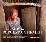 From AIDS to Population Health - James D. Kelly