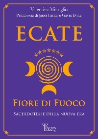 Ecate. Fiore di Fuoco. - Valentina Minoglio