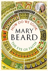 Civilisations: How Do We Look / The Eye of Faith - Mary Beard