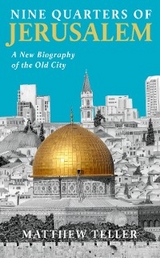 Nine Quarters of Jerusalem - Matthew Teller