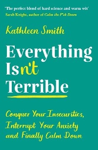 Everything Isn’t Terrible - Kathleen Smith