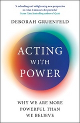 Acting with Power -  Deborah Gruenfeld