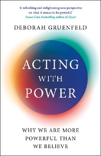 Acting with Power -  Deborah Gruenfeld