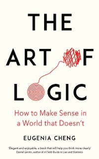 The Art of Logic - Eugenia Cheng