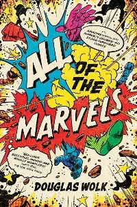 All of the Marvels - Douglas Wolk