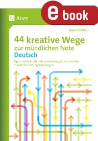 44 kreative Wege zur mündlichen Note Deutsch - Stefan Schäfer