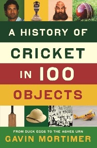 A History of Cricket in 100 Objects -  Gavin (Author) Mortimer