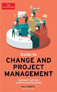 The Economist Guide To Change And Project Management - Paul Roberts