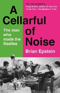 A Cellarful of Noise - Brian Epstein