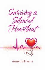 Surviving A Silenced Heartbeat - Annette Harris