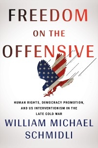 Freedom on the Offensive -  William Michael Schmidli