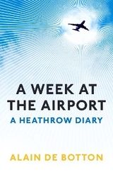 A Week at the Airport - Alain De Botton