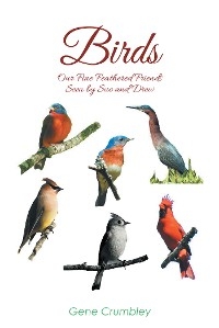 Birds: Our Fine Feathered Friends: Seen by Sue and Drew -  Gene Crumbley