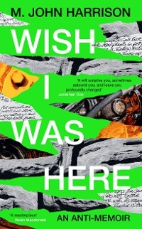 Wish I Was Here - M. John Harrison