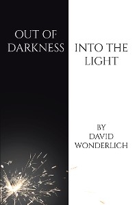 Out of Darkness Into the Light -  David Wonderlich