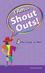 I Am... Shout Outs! The book of me! - David Finstrom