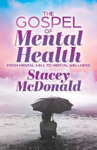 The Gospel of Mental Health - Stacey McDonald