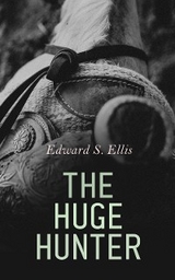 The Huge Hunter - Edward S. Ellis