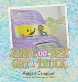 Anna and Ben Get a Truck - Abigail Campbell