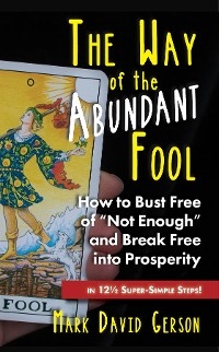 The Way of the Abundant Fool - Mark David Gerson