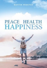 Peace Health Happiness -  Martin Proctor