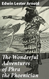 The Wonderful Adventures of Phra the Phoenician - Edwin Lester Arnold