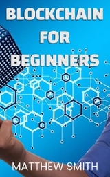 BlockChain for  Beginners - Matthew Smith