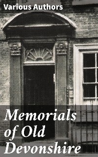 Memorials of Old Devonshire - Various authors