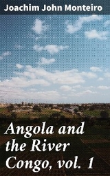 Angola and the River Congo, vol. 1 - Joachim John Monteiro