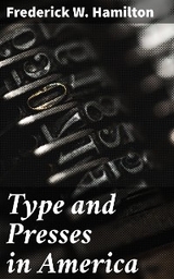 Type and Presses in America - Frederick W. Hamilton