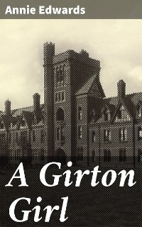 A Girton Girl - Annie Edwards