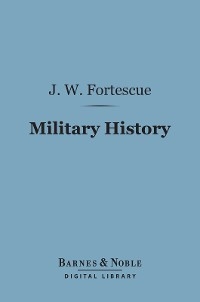 Military History (Barnes & Noble Digital Library) -  J. W. Fortescue