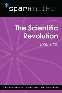 Scientific Revolution (1550-1700) (SparkNotes History Note) -  Sparknotes